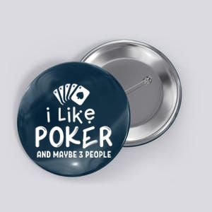 I Like Poker And Maybe 3 People Poker Button