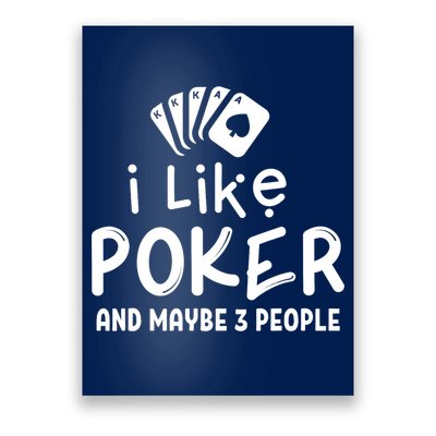 I Like Poker And Maybe 3 People Poker Poster