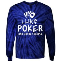 I Like Poker And Maybe 3 People Poker Tie-Dye Long Sleeve Shirt