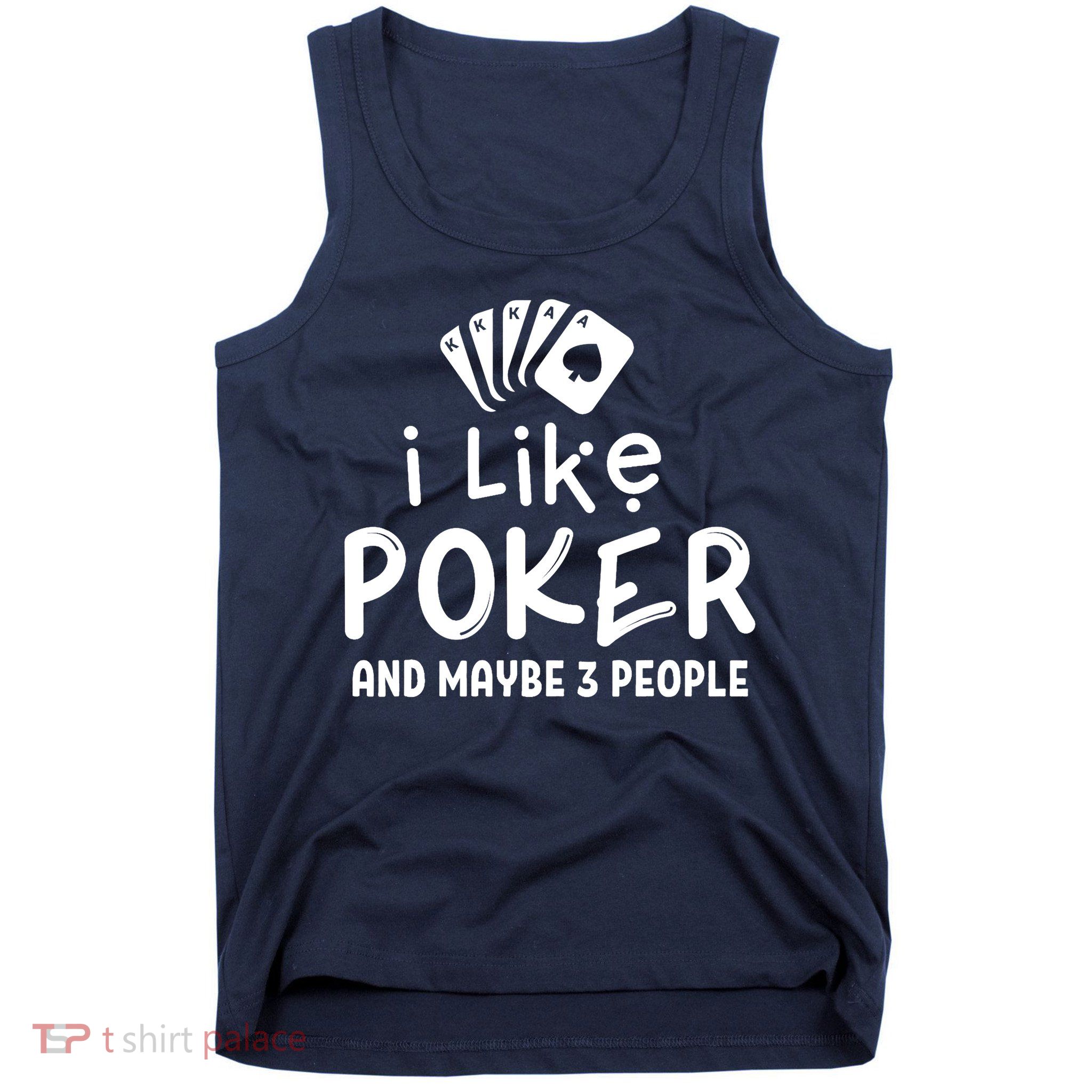 I Like Poker And Maybe 3 People Poker Tank Top