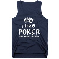 I Like Poker And Maybe 3 People Poker Tank Top