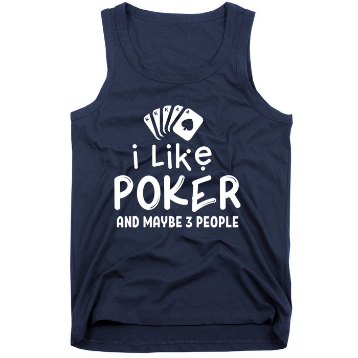 I Like Poker And Maybe 3 People Poker Tank Top