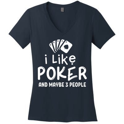 I Like Poker And Maybe 3 People Poker Women's V-Neck T-Shirt