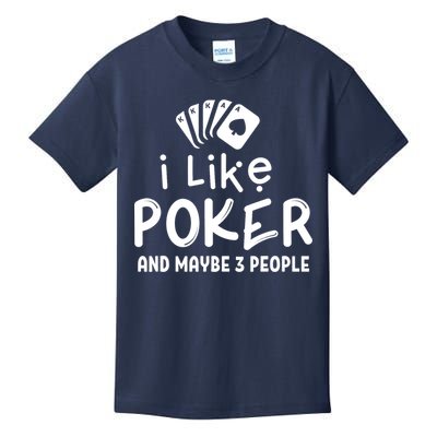 I Like Poker And Maybe 3 People Poker Kids T-Shirt