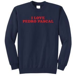 I Love Pedro Pascal Tall Sweatshirt