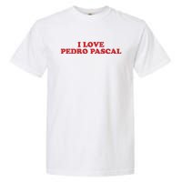 I Love Pedro Pascal Garment-Dyed Heavyweight T-Shirt