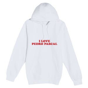 I Love Pedro Pascal Premium Pullover Hoodie