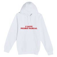 I Love Pedro Pascal Premium Pullover Hoodie