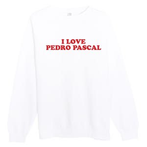 I Love Pedro Pascal Premium Crewneck Sweatshirt