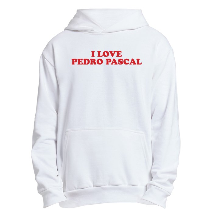 I Love Pedro Pascal Urban Pullover Hoodie