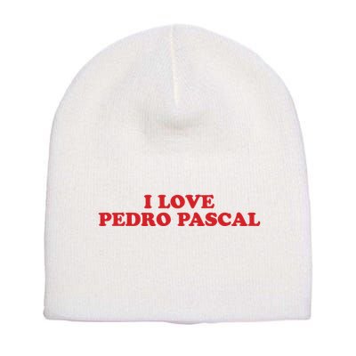 I Love Pedro Pascal Short Acrylic Beanie