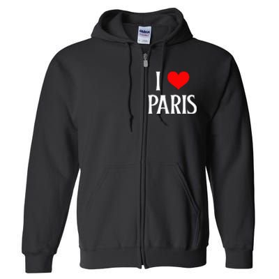 I Love Paris I Heart Paris France Family Travel Souvenir Full Zip Hoodie