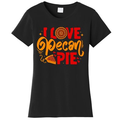 I Love Pecan Pie Thanksgiving Baking Baker Pastry Chef Women's T-Shirt