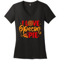 I Love Pecan Pie Thanksgiving Baking Baker Pastry Chef Women's V-Neck T-Shirt