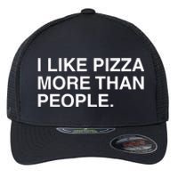 I Like Pizza More Than People Flexfit Unipanel Trucker Cap