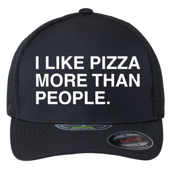 I Like Pizza More Than People Flexfit Unipanel Trucker Cap