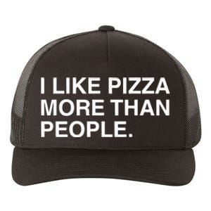 I Like Pizza More Than People Yupoong Adult 5-Panel Trucker Hat