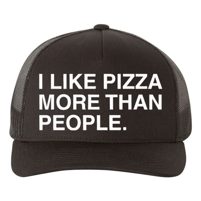 I Like Pizza More Than People Yupoong Adult 5-Panel Trucker Hat