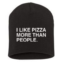 I Like Pizza More Than People Short Acrylic Beanie