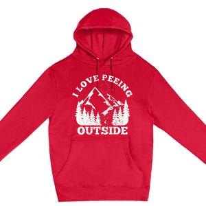 I Love Peeing Outside Funny Hiking Camping Gift Outdoor Premium Pullover Hoodie