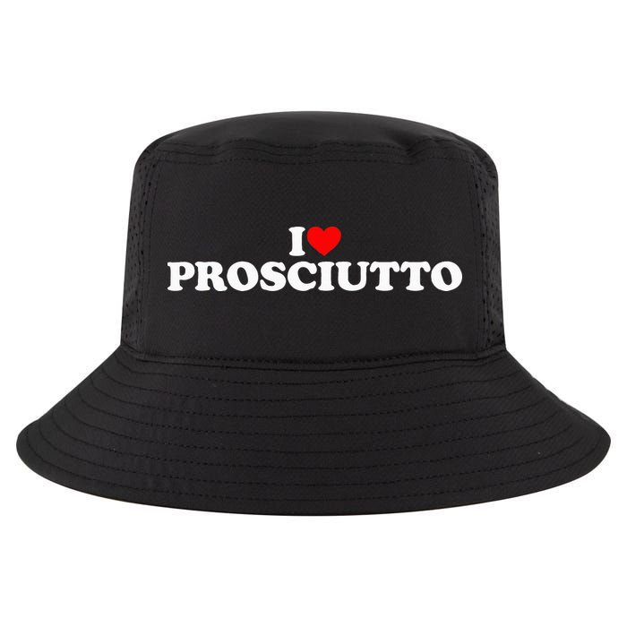 I Love Prosciutto I Heart Prosciutto Io Amo Prosciutto Cool Comfort Performance Bucket Hat
