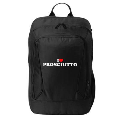 I Love Prosciutto I Heart Prosciutto Io Amo Prosciutto City Backpack