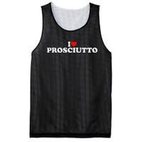 I Love Prosciutto I Heart Prosciutto Io Amo Prosciutto Mesh Reversible Basketball Jersey Tank