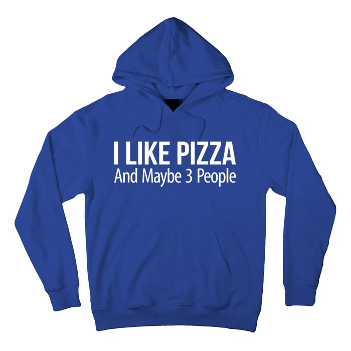 I Like Pizza And Maybe 3 People Gift Hoodie