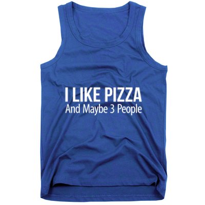 I Like Pizza And Maybe 3 People Gift Tank Top