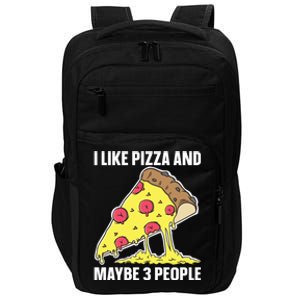 I Like Pizza And Maybe 3 People Food Funny Sarcastic Saying Gift Impact Tech Backpack