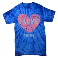 I Love Painting Heart Image Hobby Or Hobbyist Cute Gift Tie-Dye T-Shirt