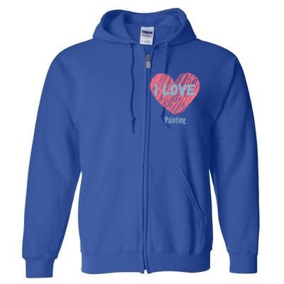 I Love Painting Heart Image Hobby Or Hobbyist Cute Gift Full Zip Hoodie