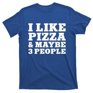 I Like Pizza And Maybe 3 People Food Funny Great Gift T-Shirt