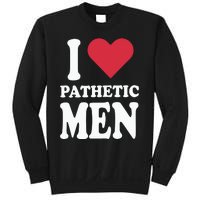 I Love Pathetic Men Sweatshirt