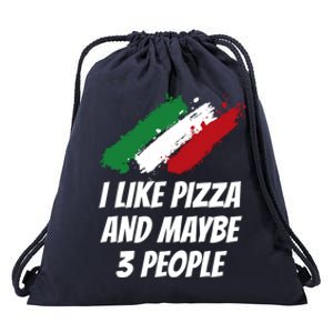 I Like Pizza And Maybe 3 People Funny Italian Humor Italy Great Gift Drawstring Bag