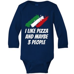 I Like Pizza And Maybe 3 People Funny Italian Humor Italy Great Gift Baby Long Sleeve Bodysuit