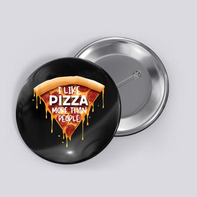 I Like Pizza More Than People Funny Slice New York Style Pie Button