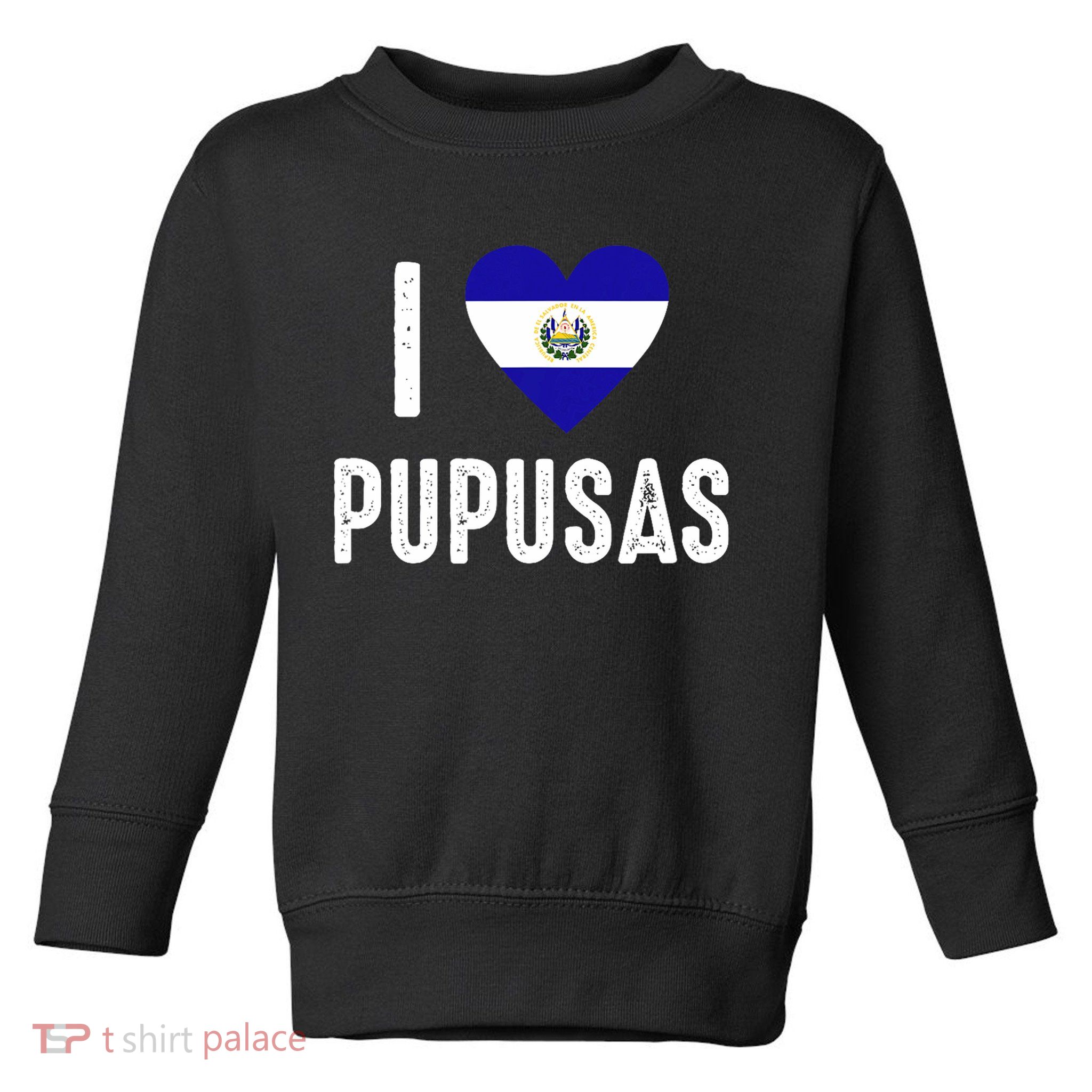 I Love Pupusa From El Salvador Toddler Sweatshirt