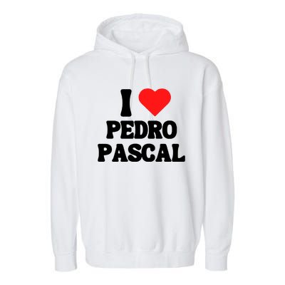 I Love Pedro Pascal Best Dad Ever Garment-Dyed Fleece Hoodie