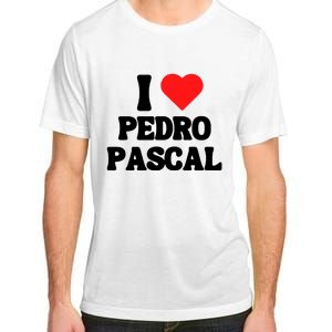 I Love Pedro Pascal Best Dad Ever Adult ChromaSoft Performance T-Shirt