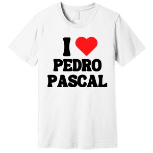 I Love Pedro Pascal Best Dad Ever Premium T-Shirt