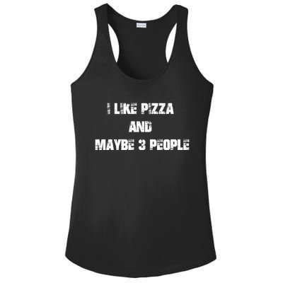 I Like Pizza And Maybe 3 People Funny Pizza Lover Tee Gift Ladies PosiCharge Competitor Racerback Tank