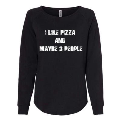 I Like Pizza And Maybe 3 People Funny Pizza Lover Tee Gift Womens California Wash Sweatshirt