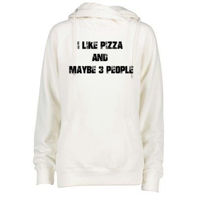 I Like Pizza And Maybe 3 People Funny Pizza Lover Tee Gift Womens Funnel Neck Pullover Hood