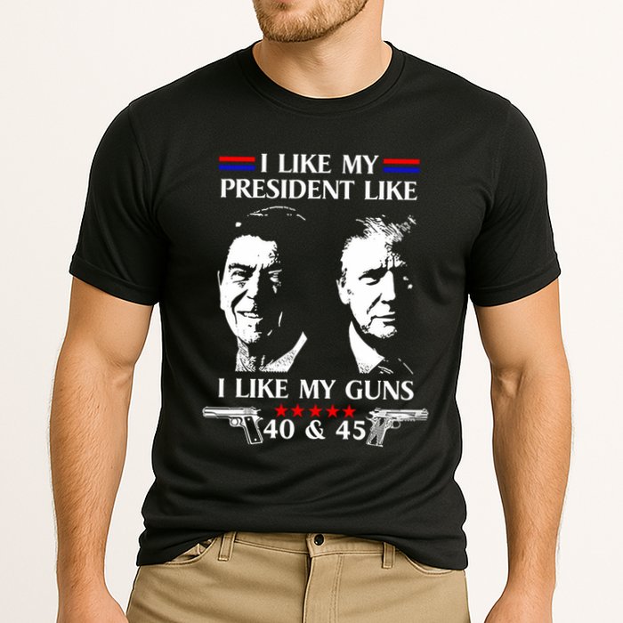 I Like President Like I Like My Guns 40 & 45 Cooling Performance Crew T-Shirt