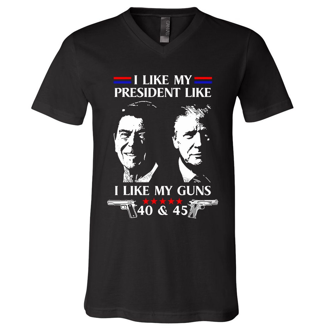I Like President Like I Like My Guns 40 & 45 V-Neck T-Shirt