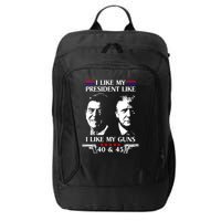 I Like President Like I Like My Guns 40 & 45 City Backpack