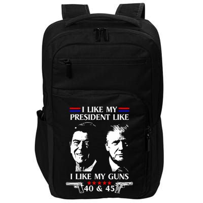 I Like President Like I Like My Guns 40 & 45 Impact Tech Backpack