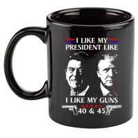 I Like President Like I Like My Guns 40 & 45 11oz C Handle Ceramic Mug