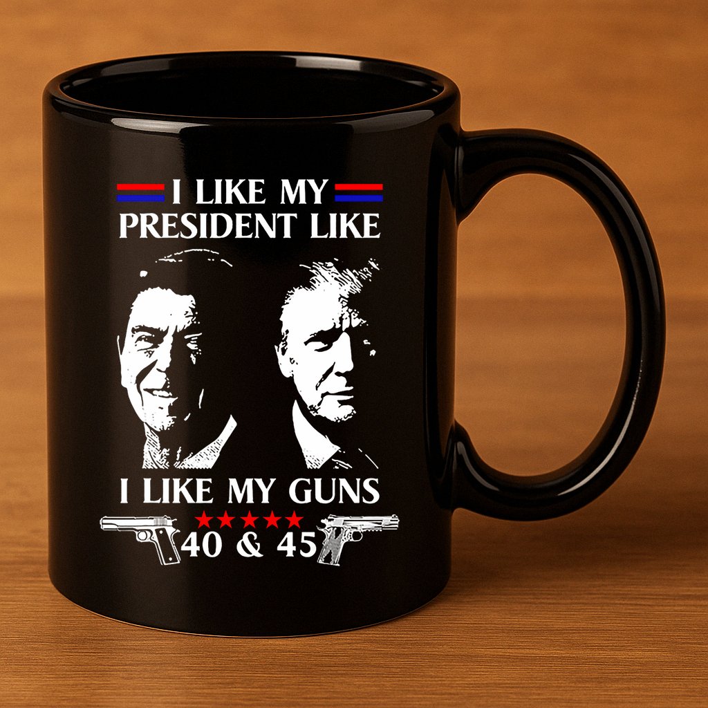 I Like President Like I Like My Guns 40 & 45 11oz C Handle Ceramic Mug